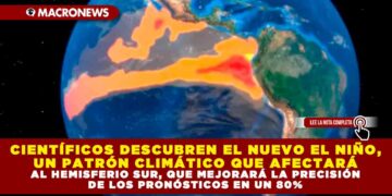CIENTÍFICOS DESCUBREN EL NUEVO EL NIÑO, UN PATRÓN CLIMÁTICO QUE AFECTARÁ AL HEMISFERIO SUR, QUE MEJORARÁ LA PRECISIÓN DE LOS PRONÓSTICOS EN UN 80%