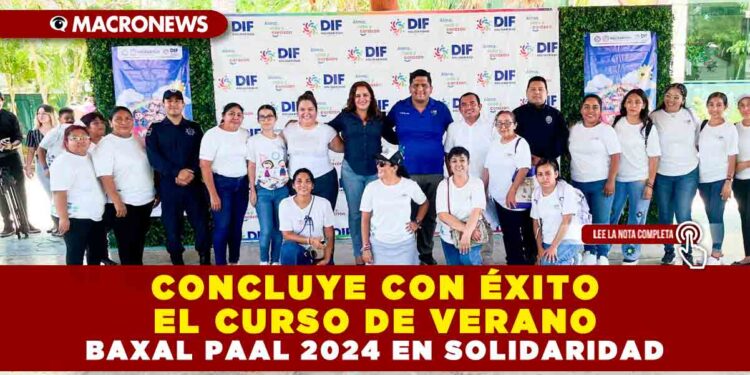 CONCLUYE CON ÉXITO EL CURSO DE VERANO BAXAL PAAL 2024 EN SOLIDARIDAD