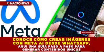 CONOCE CÓMO CREAR IMÁGENES CON META AI DESDE WHATSAPP, AQUI UNA GUÍA PASO A PASO PARA GENERAR CONTENIDOS ÚNICOS