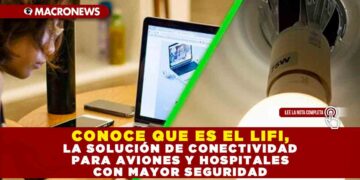 CONOCE QUE ES EL LiFi, LA SOLUCIÓN DE CONECTIVIDAD PARA AVIONES Y HOSPITALES CON MAYOR SEGURIDAD