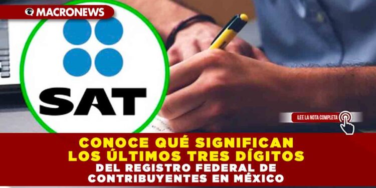 CONOCE QUÉ SIGNIFICAN LOS ÚLTIMOS TRES DÍGITOS DEL REGISTRO FEDERAL DE CONTRIBUYENTES EN MÉXICO