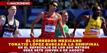 EL CORREDOR MEXICANO TONATIÚ LÓPEZ BUSCARÁ LA SEMIFINAL EN EL REPECHAJE DE LOS 800 METROS SERÁ ESTE JUEVES 8 DE AGOSTO
