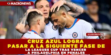 CRUZ AZUL LOGRA PASAR A LA SIGUIENTE FASE DE LA LEAGUES CUP TRAS VENCER A PHILADELPHIA EN PENALES