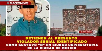 DETIENEN AL PRESUNTO VIOLADOR SERIAL IDENTIFICADO COMO GUSTAVO «N» EN CIUDAD UNIVERSITARIA DE LA CIUDAD DE MEXICO