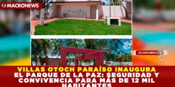 VILLAS OTOCH PARAÍSO INAUGURA EL PARQUE DE LA PAZ: SEGURIDAD Y CONVIVENCIA PARA MÁS DE 12 MIL HABITANTES