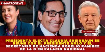 PRESIDENTA ELECTA CLAUDIA SHEINBAUM SE REÚNE CON EL PRESIDENTE AMLO Y EL SECRETARIO DE HACIENDA ROGELIO RAMÍREZ DE LA O EN PALACIO NACIONAL