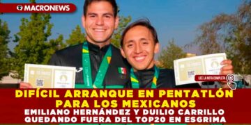 DIFÍCIL ARRANQUE EN PENTATLÓN PARA LOS MEXICANOS EMILIANO HERNÁNDEZ Y DUILIO CARRILLO QUEDANDO FUERA DEL TOP20 EN ESGRIMA