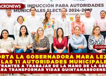 EXHORTA LA GOBERNADORA MARA LEZAMA A LAS 11 AUTORIDADES MUNICIPALES ENTRANTES A TRABAJAR DE LA MANO DE LA GENTE PARA TRANSFORMAR VIDAS QUINTANARROENSES