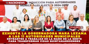 EXHORTA LA GOBERNADORA MARA LEZAMA A LAS 11 AUTORIDADES MUNICIPALES ENTRANTES A TRABAJAR DE LA MANO DE LA GENTE PARA TRANSFORMAR VIDAS QUINTANARROENSES