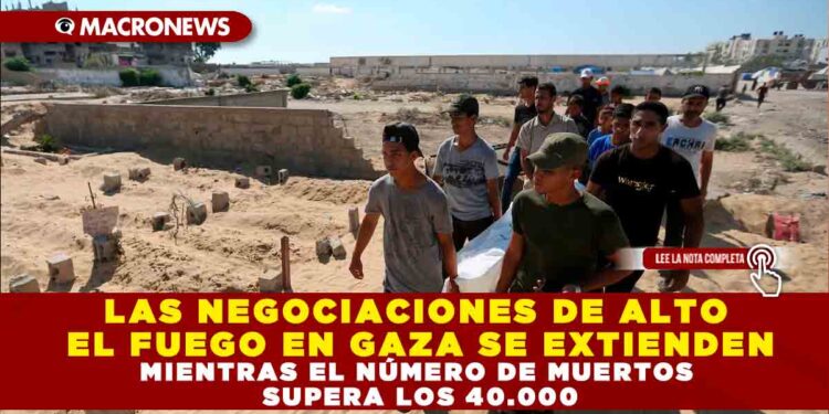 LAS NEGOCIACIONES DE ALTO EL FUEGO EN GAZA SE EXTIENDEN MIENTRAS EL NÚMERO DE MUERTOS SUPERA LOS 40.000