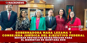 GOBERNADORA MARA LEZAMA Y CONSEJERA JURÍDICA DEL EJECUTIVO FEDERAL REVISAN PROYECTOS ESTRATÉGICOS PARA EL BIENESTAR DE QUINTANA ROO