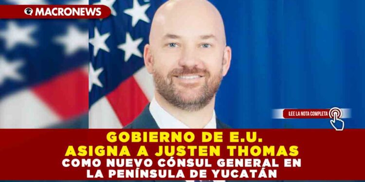 GOBIERNO DE E.U. ASIGNA A JUSTEN THOMAS COMO NUEVO CÓNSUL GENERAL EN LA PENÍNSULA DE YUCATÁN