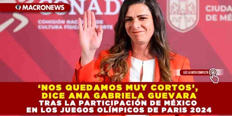 ‘NOS QUEDAMOS MUY CORTOS’, DICE ANA GABRIELA GUEVARA TRAS LA PARTICIPACIÓN DE MÉXICO EN LOS JUEGOS OLÍMPICOS DE PARIS 2024