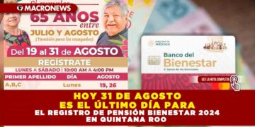 HOY 31 DE AGOSTO ES EL ÚLTIMO DÍA PARA EL REGISTRO DE PENSIÓN BIENESTAR 2024 EN QUINTANA ROO