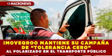 IMOVEQROO MANTIENE SU CAMPAÑA DE “TOLERANCIA CERO” AL POLARIZADO EN EL TRANSPORTE PÚBLICO