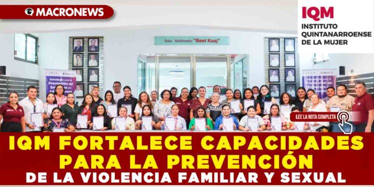 IQM FORTALECE CAPACIDADES PARA LA PREVENCIÓN DE LA VIOLENCIA FAMILIAR Y SEXUAL
