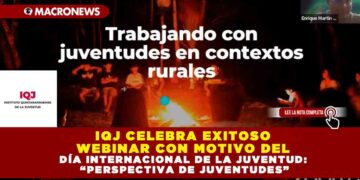 IQJ CELEBRA EXITOSO WEBINAR CON MOTIVO DEL DÍA INTERNACIONAL DE LA JUVENTUD: “PERSPECTIVA DE JUVENTUDES”