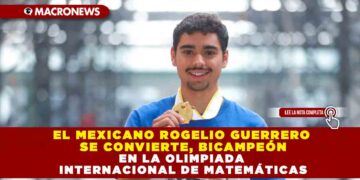 ROGELIO GUERRERO, PRIMER MEXICANO EN GANAR DOS MEDALLAS DE ORO EN OLIMPIADA INTERNACIONAL DE MATEMÁTICAS