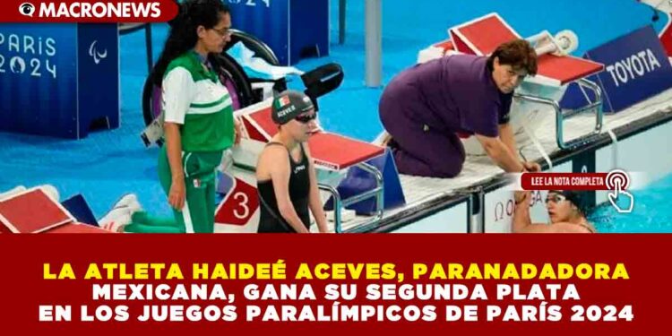 LA ATLETA HAIDEÉ ACEVES, PARANADADORA MEXICANA, GANA SU SEGUNDA PLATA EN LOS JUEGOS PARALÍMPICOS DE PARÍS 2024