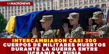 INTERCAMBIARON CASI 300 CUERPOS DE MILITARES MUERTOS DURANTE LA GUERRA ENTRE UCRANIA Y RUSIA