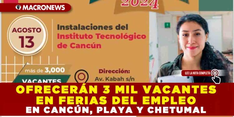 OFRECERÁN 3 MIL VACANTES EN FERIAS DEL EMPLEO EN CANCÚN, PLAYA Y CHETUMAL
