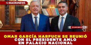 OMAR GARCÍA HARFUCH SE REUNIÓ CON EL PRESIDENTE AMLO EN PALACIO NACIONAL