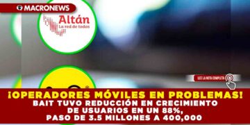 ¡OPERADORES MÓVILES EN PROBLEMAS! BAIT TUVO REDUCCIÓN EN CRECIMIENTO DE USUARIOS EN UN 88%, PASO DE 3.5 MILLONES A 400,000