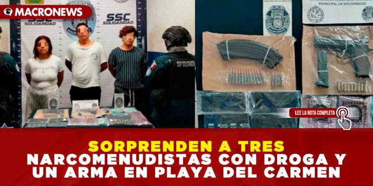 SORPRENDEN A TRES NARCOMENUDISTAS CON DROGA Y UN ARMA EN PLAYA DEL CARMEN