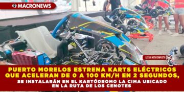 PUERTO MORELOS ESTRENA KARTS ELÉCTRICOS QUE ACELERAN DE 0 A 100 KM/H EN 2 SEGUNDOS, SE INSTALARÁN EN EL KARTÓDROMO LA CIMA UBICADO EN LA RUTA DE LOS CENOTES