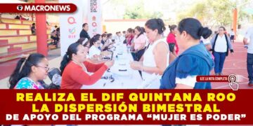 REALIZA EL DIF QUINTANA ROO LA DISPERSIÓN BIMESTRAL DE APOYO DEL PROGRAMA “MUJER ES PODER”