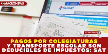 PAGOS POR COLEGIATURAS Y TRANSPORTE ESCOLAR SON DEDUCIBLES DE IMPUESTOS: SAT