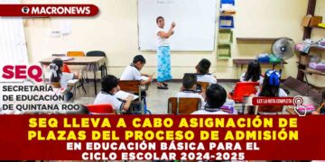 SEQ LLEVA A CABO ASIGNACIÓN DE PLAZAS DEL PROCESO DE ADMISIÓN EN EDUCACIÓN BÁSICA PARA EL CICLO ESCOLAR 2024-2025