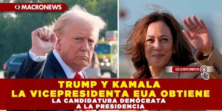 TRUMP Y KAMALA; LA VICEPRESIDENTA EUA OBTIENE LA CANDIDATURA DEMÓCRATA A LA PRESIDENCIA