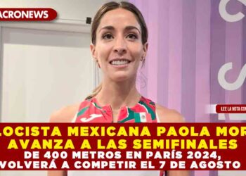 VELOCISTA MEXICANA PAOLA MORÁN AVANZA A LAS SEMIFINALES DE 400 METROS EN PARÍS 2024, VOLVERÁ A COMPETIR EL 7 DE AGOSTO