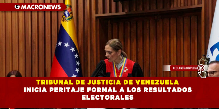 TRIBUNAL DE JUSTICIA DE VENEZUELA INICIA PERITAJE FORMAL A LOS RESULTADOS ELECTORALES