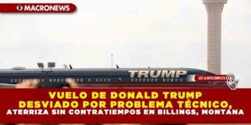 VUELO DE DONALD TRUMP DESVIADO POR PROBLEMA TÉCNICO, ATERRIZA SIN CONTRATIEMPOS EN BILLINGS, MONTANA