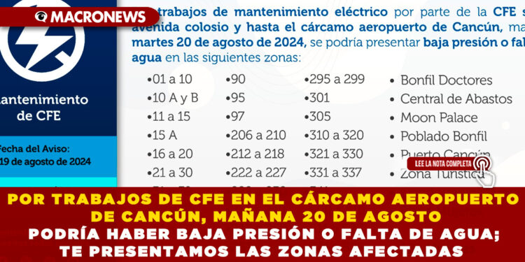 POR TRABAJOS DE CFE EN EL CÁRCAMO AEROPUERTO DE CANCÚN, MAÑANA 20 DE AGOSTO PODRÍA HABER BAJA PRESIÓN O FALTA DE AGUA; TE PRESENTAMOS LAS ZONAS AFECTADAS
