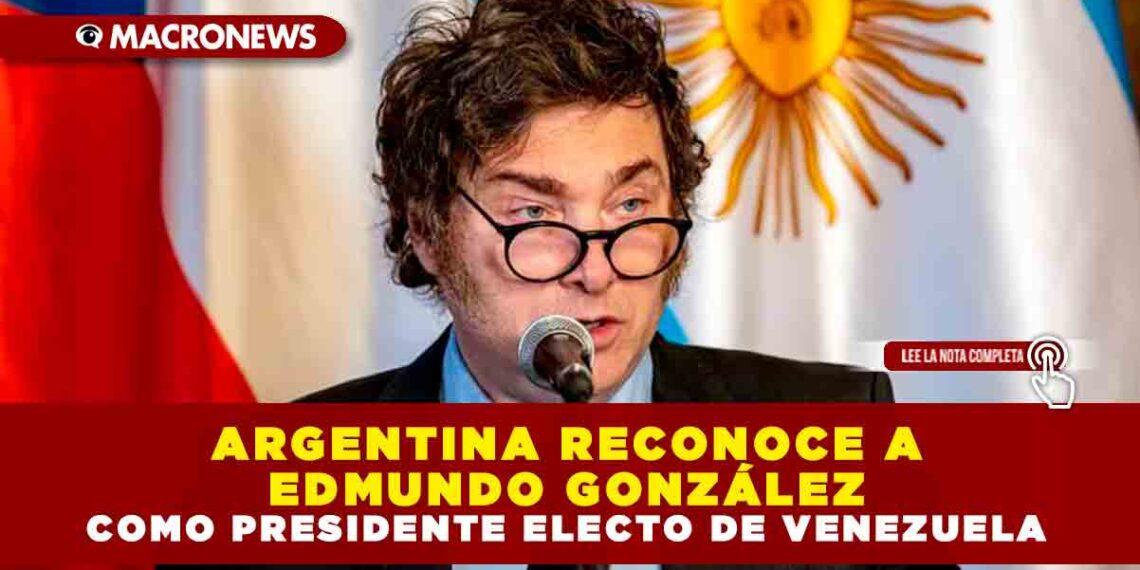 ARGENTINA RECONOCE A EDMUNDO GONZÁLEZ COMO PRESIDENTE ELECTO DE VENEZUELA