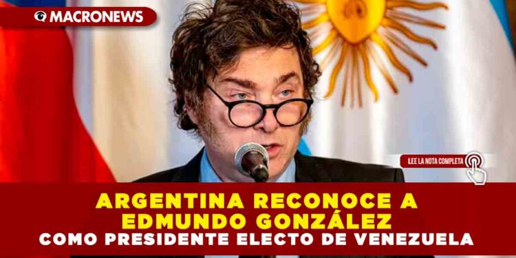 ARGENTINA RECONOCE A EDMUNDO GONZÁLEZ COMO PRESIDENTE ELECTO DE VENEZUELA