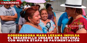 GOBERNADORA MARA LEZAMA IMPULSA EL DESARROLLO URBANO EN CHETUMAL CON NUEVA ETAPA DE PAVIMENTACIÓN