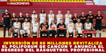 INVERSIÓN DE 86 MILLONES REVITALIZA EL POLIFORUM DE CANCÚN Y ANUNCIA EL REGRESO DEL BÁSQUETBOL PROFESIONAL