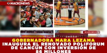 GOBERNADORA MARA LEZAMA INAUGURA EL RENOVADO POLIFORUM DE CANCÚN CON INVERSIÓN DE 86 MILLONES