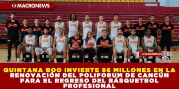 QUINTANA ROO INVIERTE 86 MILLONES EN LA RENOVACIÓN DEL POLIFORUM DE CANCÚN PARA EL REGRESO DEL BÁSQUETBOL PROFESIONAL