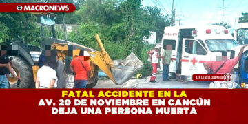 FATAL ACCIDENTE EN LA AV. 20 DE NOVIEMBRE EN CANCÚN DEJA UNA PERSONA MUERTA