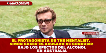 EL PROTAGONISTA DE THE MENTALIST, SIMON BAKER ES ACUSADO DE CONDUCIR BAJO LOS EFECTOS DEL ALCOHOL EN AUSTRALIA
