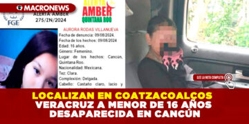 LOCALIZAN EN COATZACOALCOS VERACRUZ A MENOR DE 16 AÑOS DESAPARECIDA EN CANCÚN