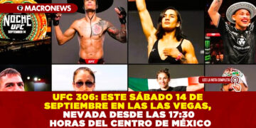 UFC 306: ESTE SÁBADO 14 DE SEPTIEMBRE EN LAS LAS VEGAS, NEVADA DESDE LAS 17:30 HORAS DEL CENTRO DE MÉXICO
