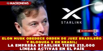 ELON MUSK OBEDECE ORDEN DE JUEZ BRASILEÑO Y BLOQUEA X EN BRASIL; LA EMPRESA STARLINK TIENE 215,000 LÍNEAS ACTIVAS EN EL PAÍS