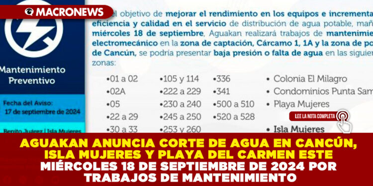 AGUAKAN ANUNCIA CORTE DE AGUA EN CANCÚN, ISLA MUJERES Y PLAYA DEL CARMEN ESTE MIÉRCOLES 18 DE SEPTIEMBRE DE 2024 POR TRABAJOS DE MANTENIMIENTO