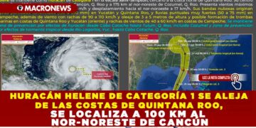 HURACÁN HELENE DE CATEGORÍA 1 SE ALEJA DE LAS COSTAS DE QUINTANA ROO, SE LOCALIZA A 100 KM AL NOR-NORESTE DE CANCÚN